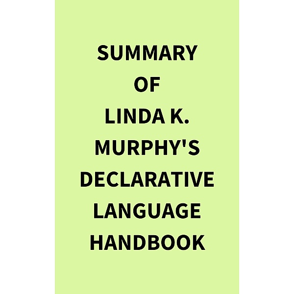 Summary of Linda K. Murphy's Declarative Language Handbook, IRB Media