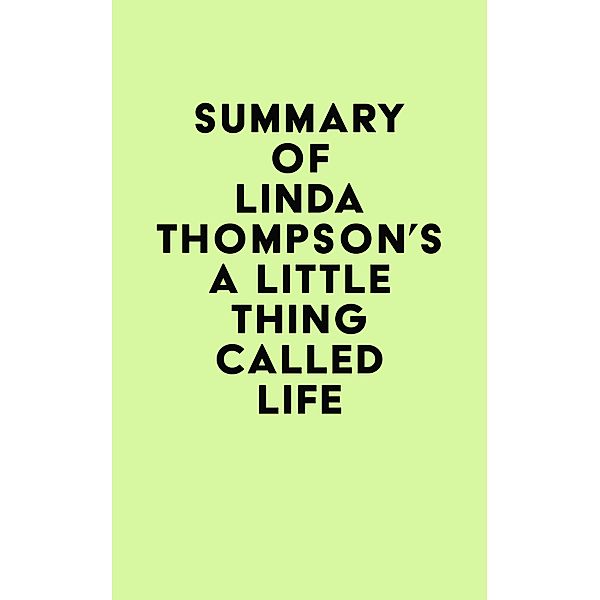 Summary of Linda Thompson's A Little Thing Called Life / IRB Media, IRB Media