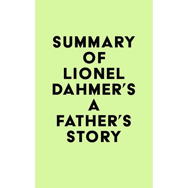 Summary of Lionel Dahmer's A Father's Story / IRB Media, IRB Media