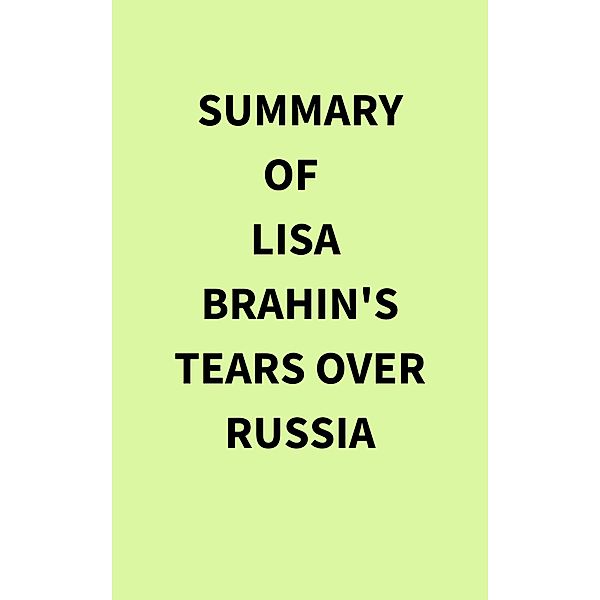 Summary of Lisa Brahin's Tears Over Russia, IRB Media