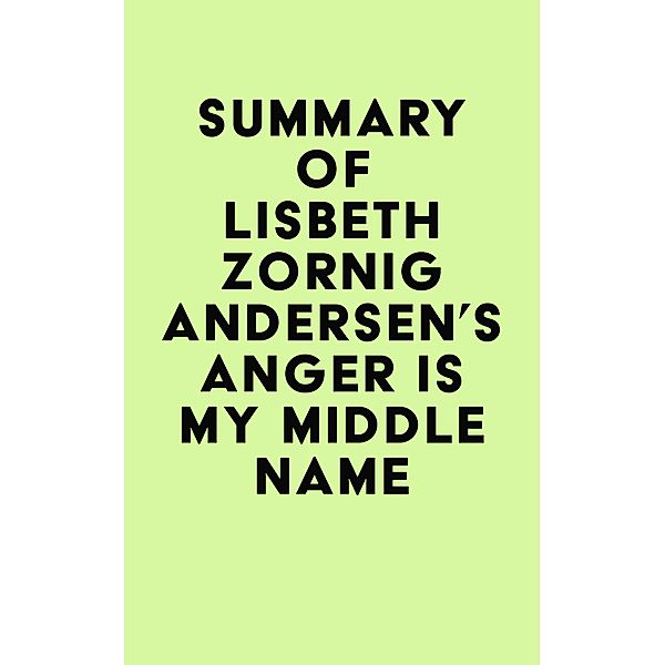 Summary of Lisbeth Zornig Andersen's Anger Is My Middle Name / IRB Media, IRB Media