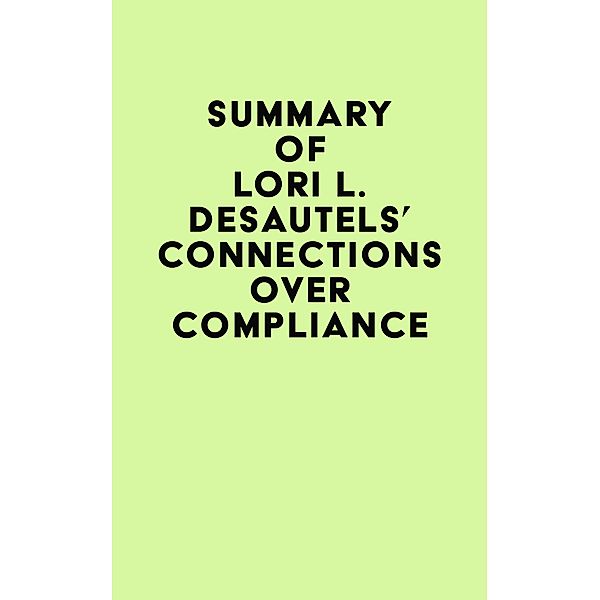 Summary of Lori L. Desautels's Connections Over Compliance / IRB Media, IRB Media