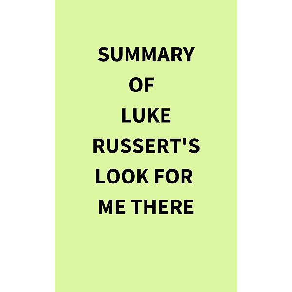 Summary of Luke Russert's Look for Me There, IRB Media