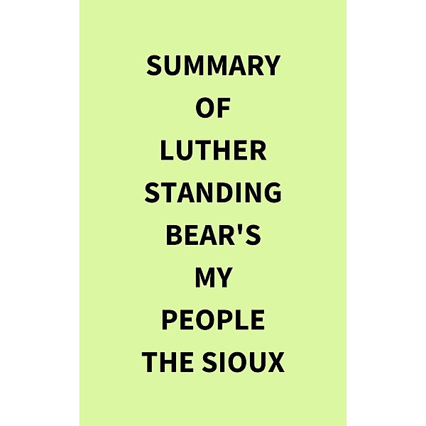 Summary of Luther Standing Bear's My People the Sioux, IRB Media