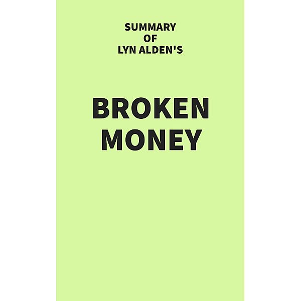 Summary of Lyn Alden's Broken Money, IRB Media