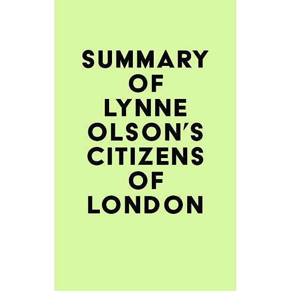 Summary of Lynne Olson's Citizens of London / IRB Media, IRB Media