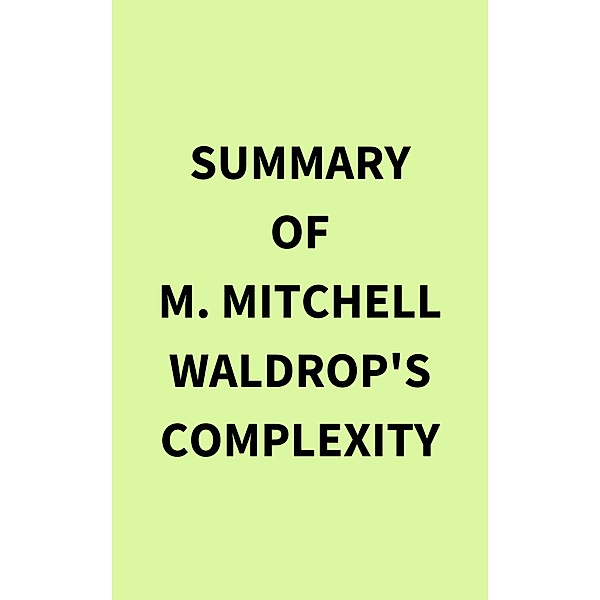 Summary of M. Mitchell Waldrop's Complexity, IRB Media