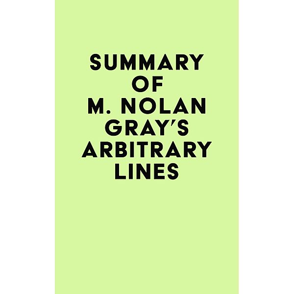 Summary of M. Nolan Gray's Arbitrary Lines / IRB Media, IRB Media