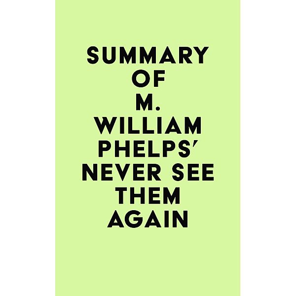 Summary of M. William Phelps's Never See Them Again / IRB Media, IRB Media