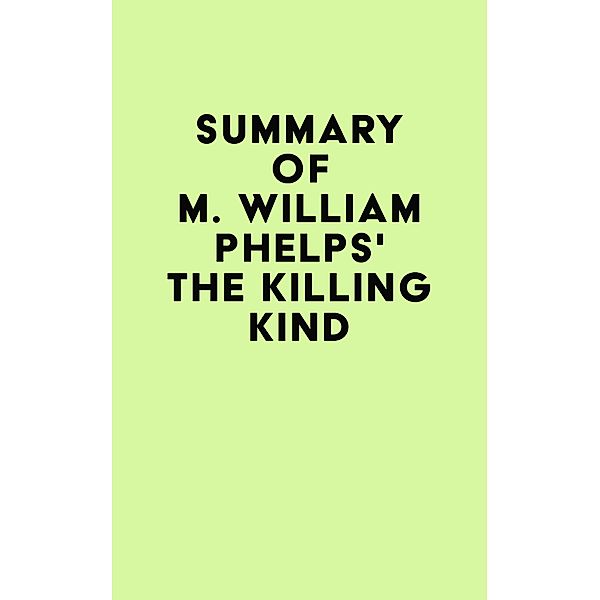 Summary of M. William Phelps's The Killing Kind / IRB Media, IRB Media