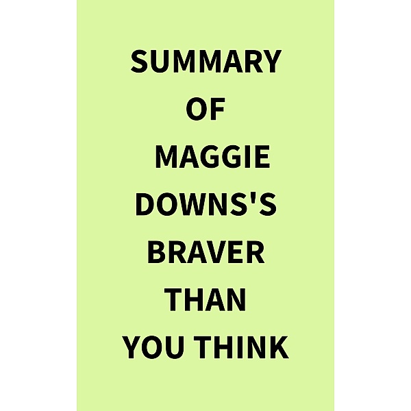 Summary of Maggie Downs's Braver Than You Think, IRB Media