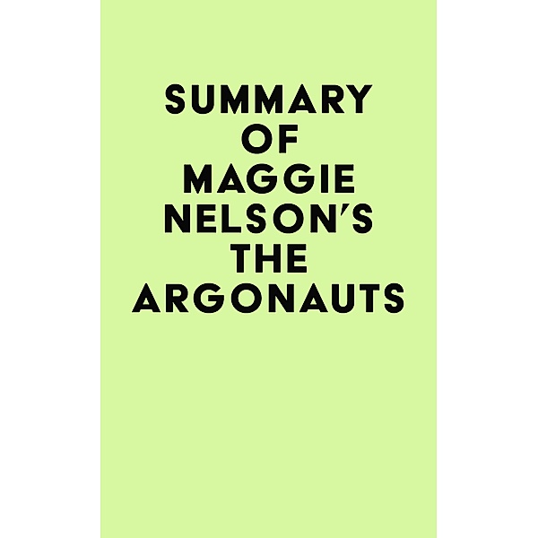 Summary of Maggie Nelson's The Argonauts / IRB Media, IRB Media