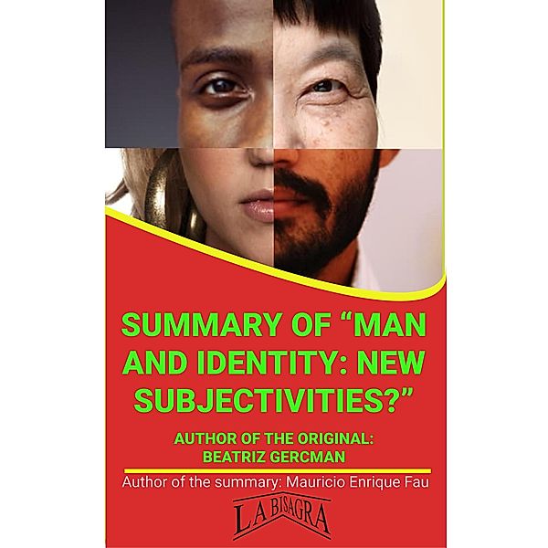 Summary Of Man And Identity: New Subjectivies? By Beatriz Gercman (UNIVERSITY SUMMARIES) / UNIVERSITY SUMMARIES, Mauricio Enrique Fau