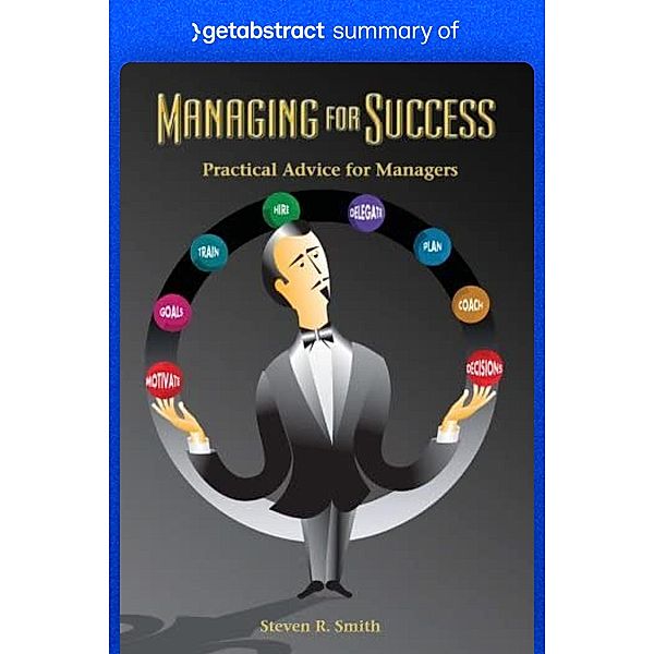 Summary of Managing for Success by Steven Smith / GetAbstract AG, getAbstract AG