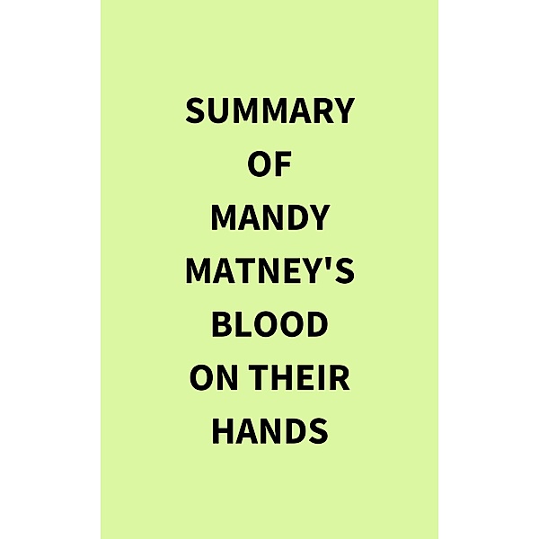 Summary of Mandy Matney's Blood on Their Hands, IRB Media