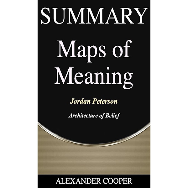 Summary of Maps of Meaning / Self-Development Summaries Bd.1, Alexander Cooper