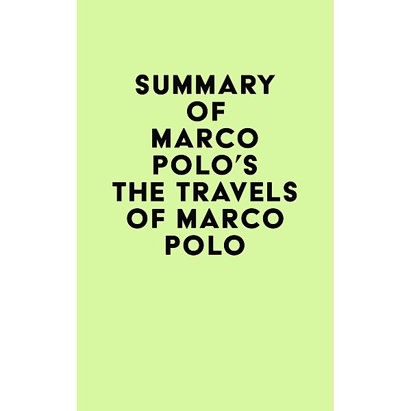 Summary of Marco Polo's The Travels of Marco Polo / IRB Media, IRB Media