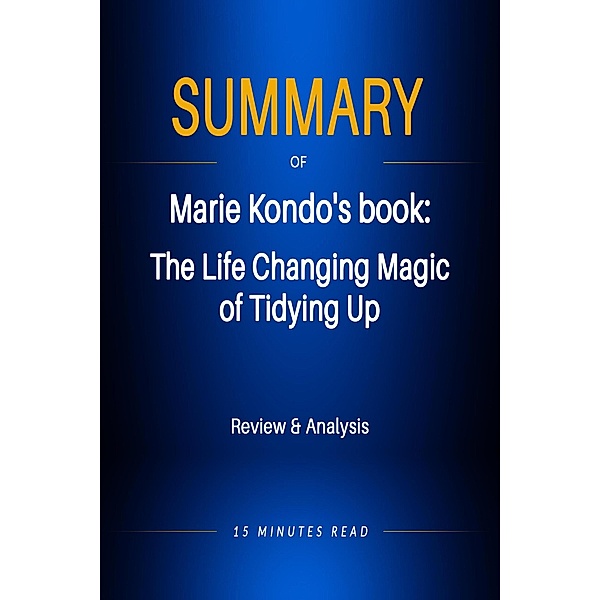 Summary of Marie Kondo's book: The LIfe Changing Magic of Tidying Up / Summary, Minutes Read