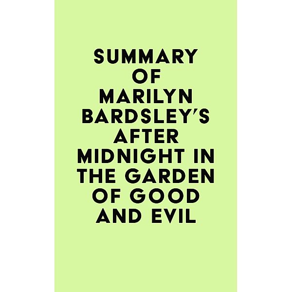 Summary of Marilyn Bardsley's After Midnight in the Garden of Good and Evil / IRB Media, IRB Media