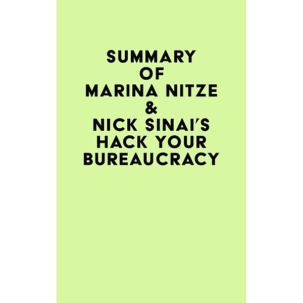 Summary of Marina Nitze & Nick Sinai's Hack Your Bureaucracy / IRB Media, IRB Media