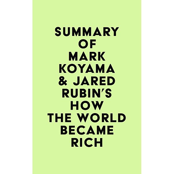 Summary of Mark Koyama & Jared Rubin's How the World Became Rich / IRB Media, IRB Media