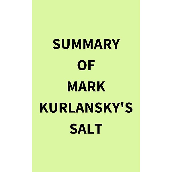 Summary of Mark Kurlansky's Salt, IRB Media