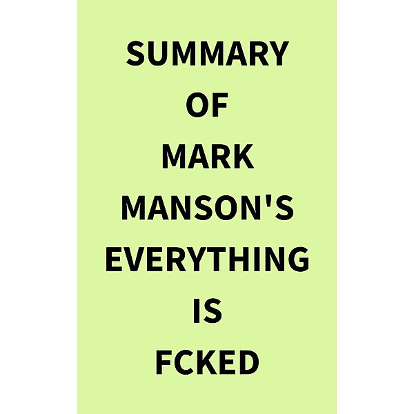 Summary of Mark Manson's Everything Is Fcked, IRB Media
