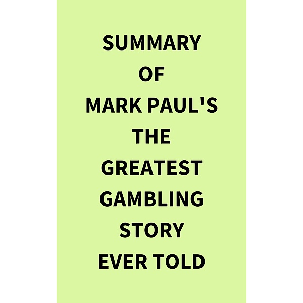 Summary of Mark Paul's The Greatest Gambling Story Ever Told, IRB Media