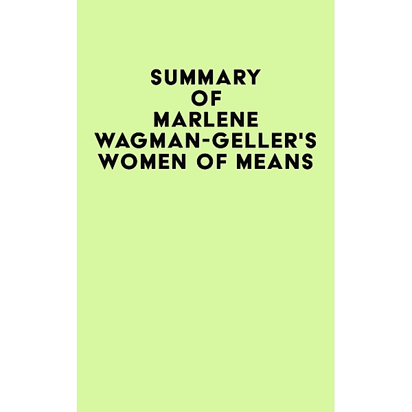 Summary of Marlene Wagman-Geller's Women of Means / IRB Media, IRB Media