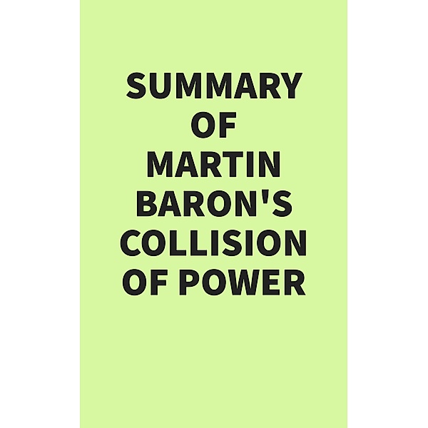 Summary of Martin Baron's Collision of Power, IRB Media