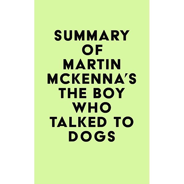 Summary of Martin McKenna's The Boy Who Talked to Dogs / IRB Media, IRB Media