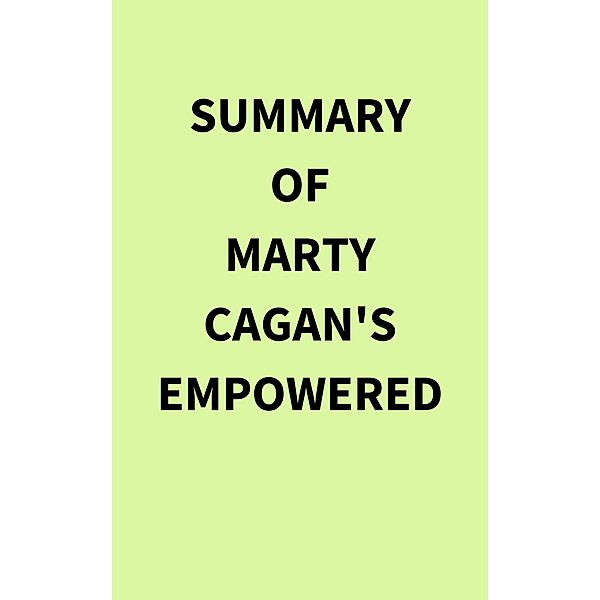 Summary of Marty Cagan's EMPOWERED, IRB Media