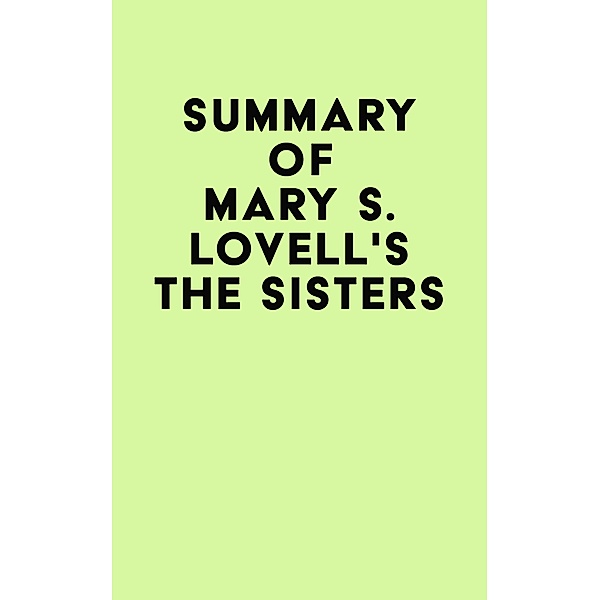 Summary of Mary S. Lovell's The Sisters / IRB Media, IRB Media
