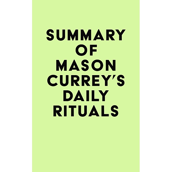 Summary of Mason Currey's Daily Rituals / IRB Media, IRB Media