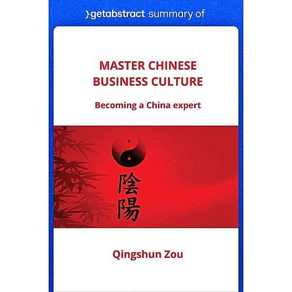 Summary of Master Chinese Business Culture by Qingshun Zou / GetAbstract AG, getAbstract AG