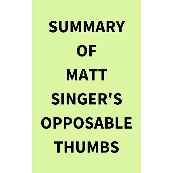 Summary of Matt Singer's Opposable Thumbs, IRB Media