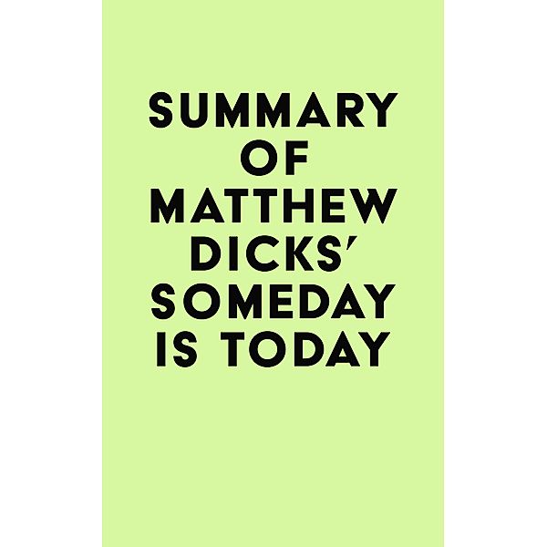 Summary of Matthew Dicks's Someday Is Today / IRB Media, IRB Media