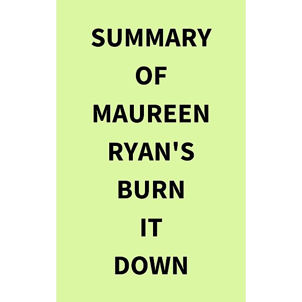 Summary of Maureen Ryan's Burn It Down, IRB Media