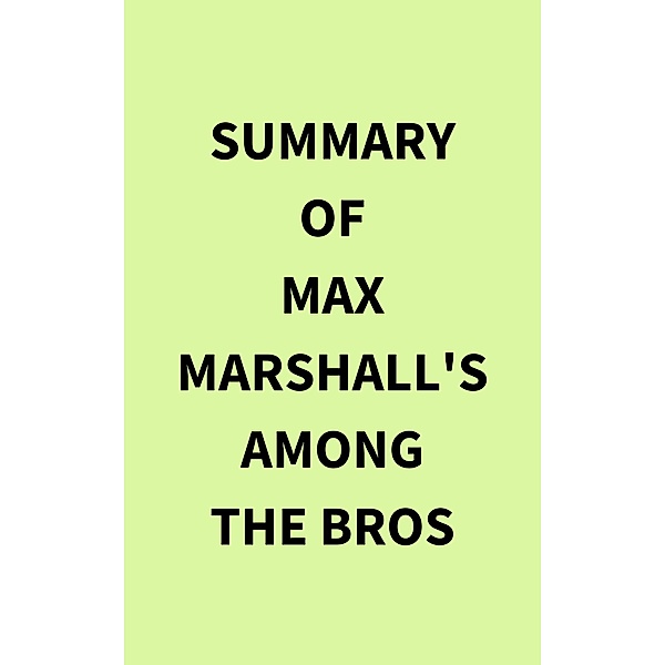 Summary of Max Marshall's Among the Bros, IRB Media