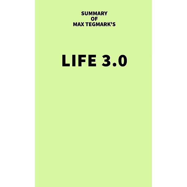 Summary of Max Tegmark's Life 3.0, IRB Media