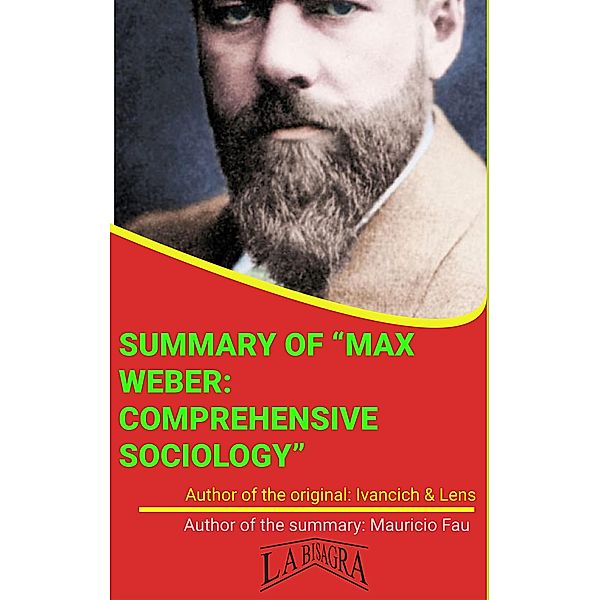 Summary Of Max Weber: Comprehensive Sociology By Ivancich & Lens (UNIVERSITY SUMMARIES) / UNIVERSITY SUMMARIES, Mauricio Enrique Fau