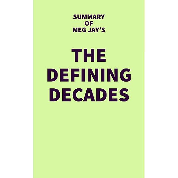 Summary of Meg Jay's The Defining Decade / IRB Media, IRB Media