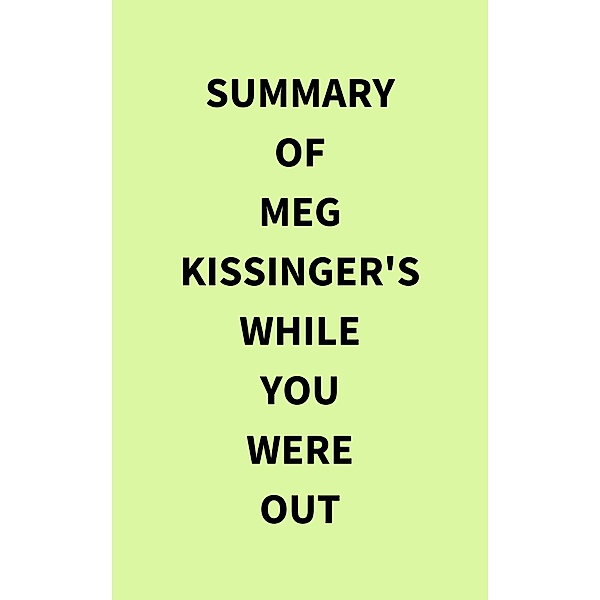 Summary of Meg Kissinger's While You Were Out, IRB Media