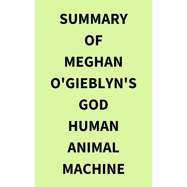 Summary of Meghan O'Gieblyn's God Human Animal Machine, IRB Media