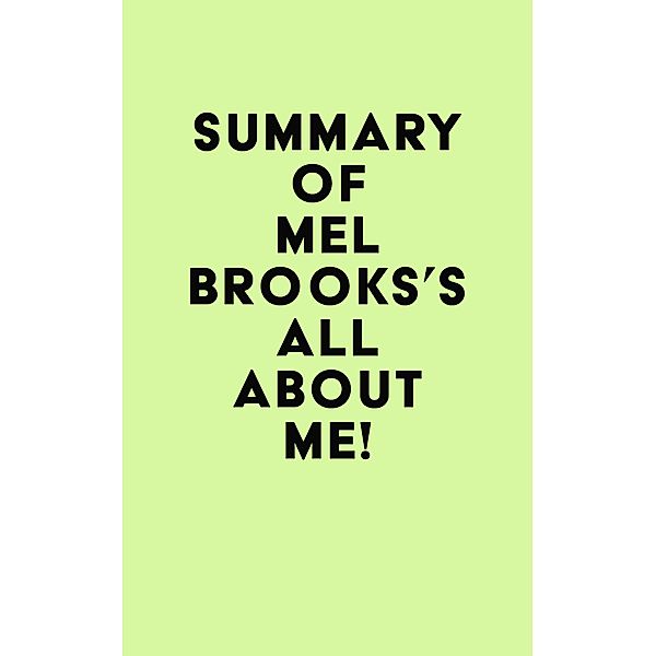 Summary of Mel Brooks's All About Me! / IRB Media, IRB Media