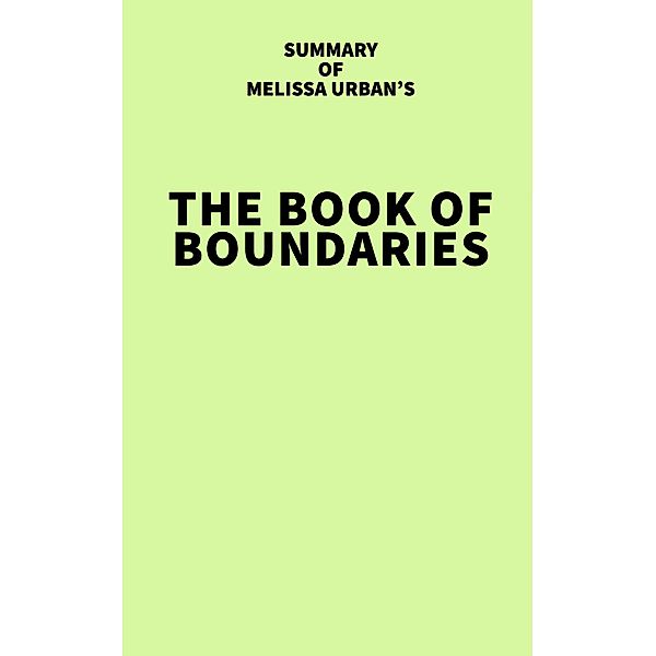 Summary of Melissa Urban's The Book of Boundaries, IRB Media