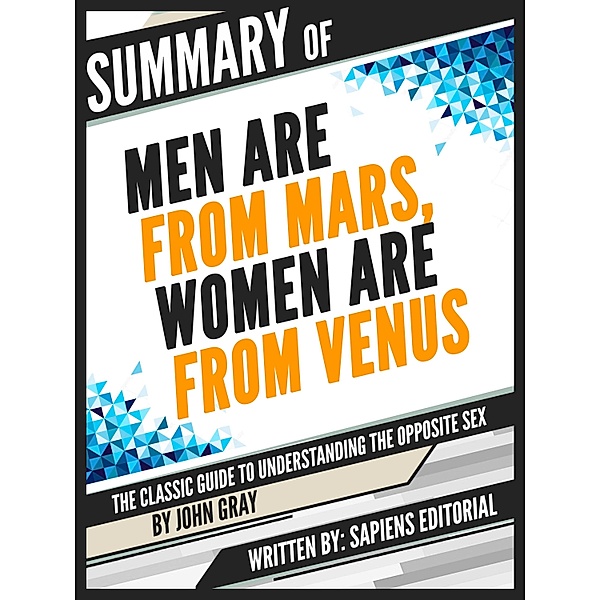 Summary Of Men Are From Mars, Women Are From Venus: The Classic Guide To Understanding The Opposite Sex - By John Gray, Sapiens Editorial