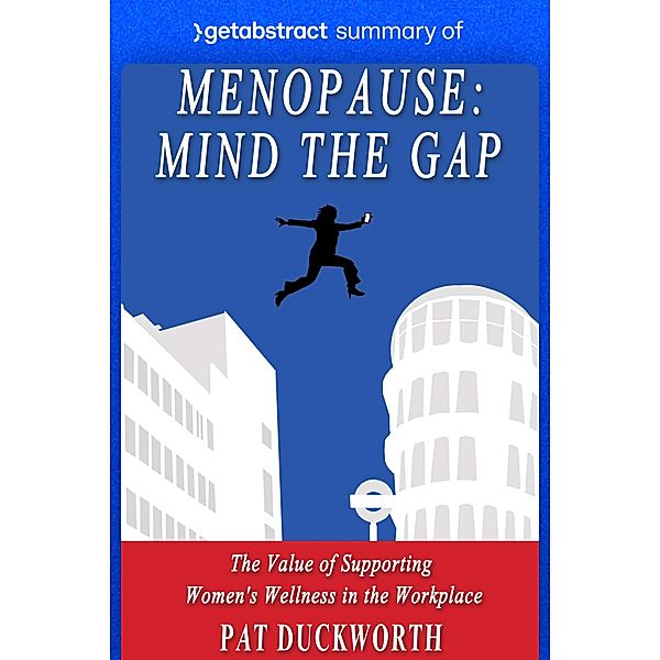 Summary of Menopause: Mind the Gap by Pat Duckworth / GetAbstract AG, getAbstract AG