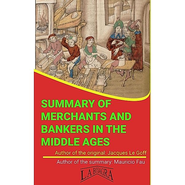 Summary Of Merchants And Bankers In The Middle Ages By Jacques Le Goff (UNIVERSITY SUMMARIES) / UNIVERSITY SUMMARIES, Mauricio Enrique Fau