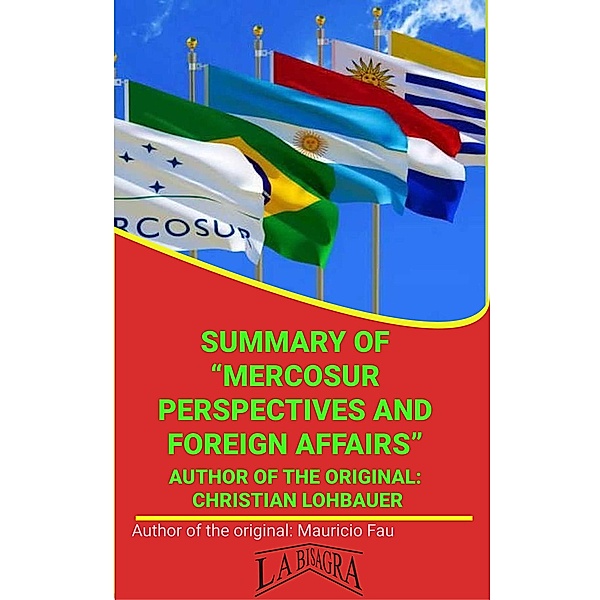 Summary Of Mercosur Perspective And Foreign Affairs By Christian Lohbauer (UNIVERSITY SUMMARIES) / UNIVERSITY SUMMARIES, Mauricio Enrique Fau